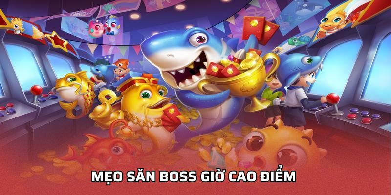 Mẹo Săn Boss Giờ Cao Điểm Dành Cho Thành Viên Thông Minh mẹo săn boss giờ cao điểm
